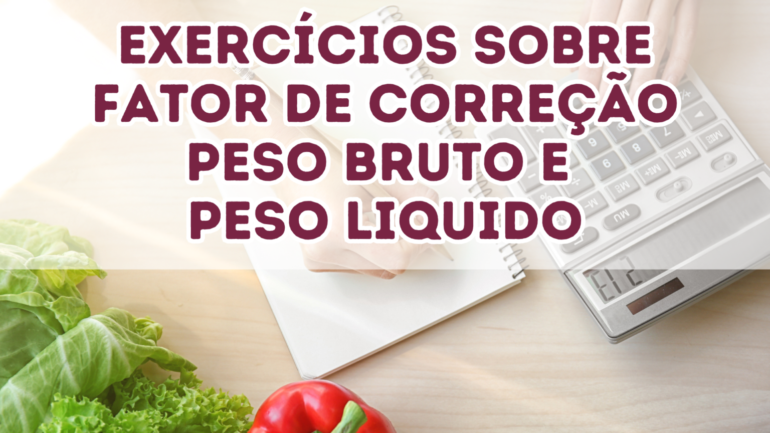 Exerc Cios Sobre Fator De Corre O Peso Bruto E Peso Liquido Nutri Da