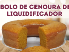 Bolo de cenoura de liquidificador: Fácil, fofinho e livre de lactose